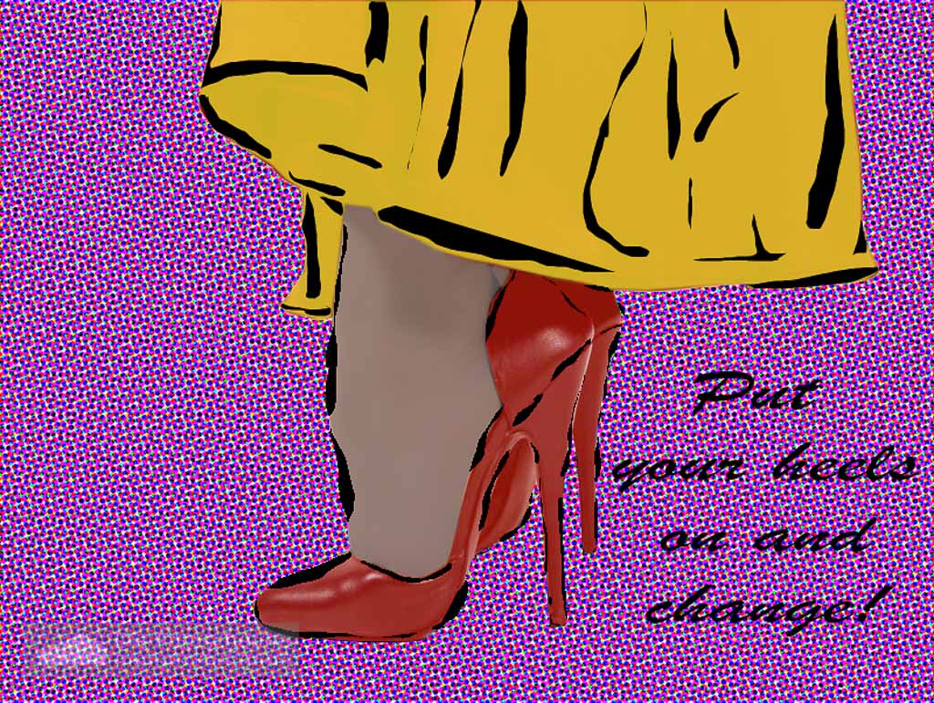 Put your Heels on and change Pop Art